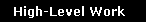 high level work